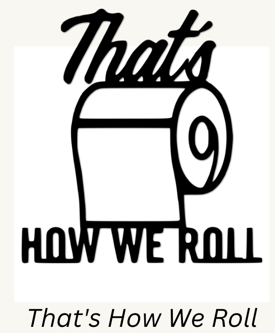 That's How We Roll - Wall Art