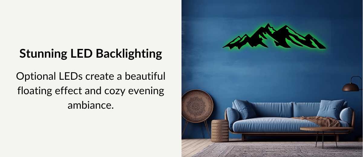 Stunning LED Backlighting - Optional LEDs create a beautiful floating effect and cozy evening ambiance.
