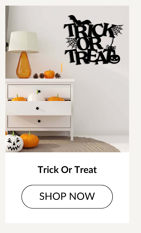 Trick Or Treat - Shop Now >