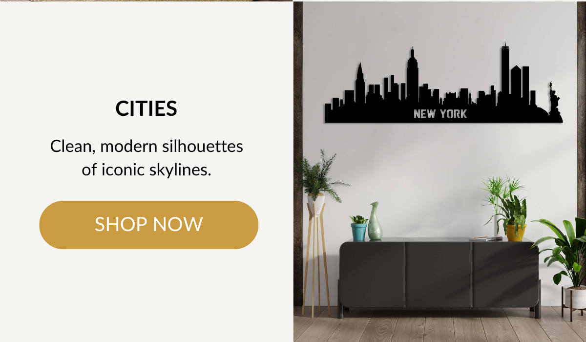 CITIES - Clean, modern silhouettes of iconic skylines. SHOP NOW >