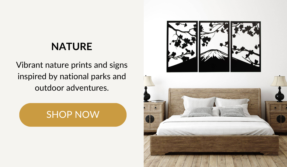 NATURE - Vibrant nature prints and signs inspired by national parks and outdoor adventures. SHOP NOW >