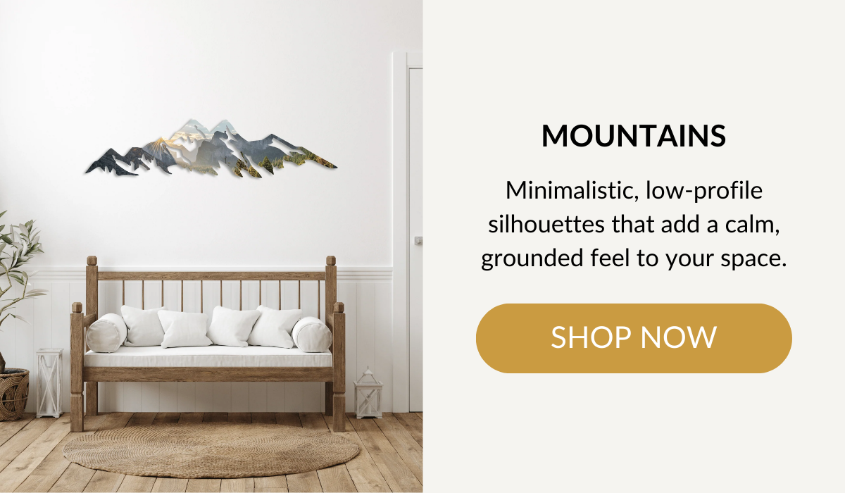 MOUNTAINS - Minimalistic, low-profile silhouettes that add a calm, grounded feel to your space. SHOP NOW >