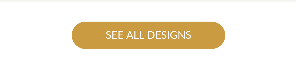 SEE ALL DESIGNS >