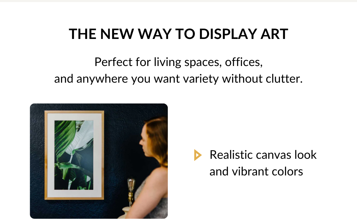 THE NEW WAY TO DISPLAY ART - Perfect for living spaces, offices, and anywhere you want variety without clutter.